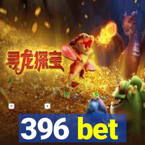 396 bet